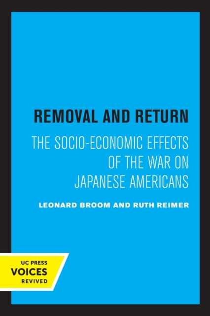 Removal and Return : The Socio-Economic Effects of the War on Japanese Americans, Paperback / softback Book
