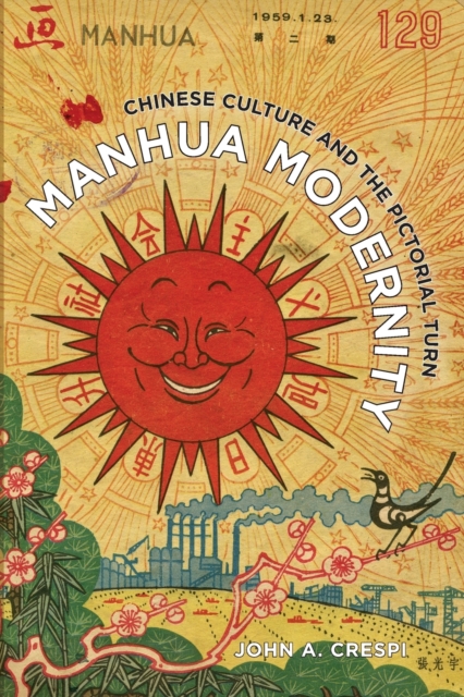 Manhua Modernity : Chinese Culture and the Pictorial Turn, Paperback / softback Book