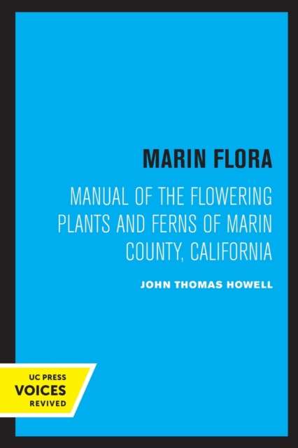 Marin Flora : Manual of the Flowering Plants and Ferns of Marin County, California, Paperback / softback Book