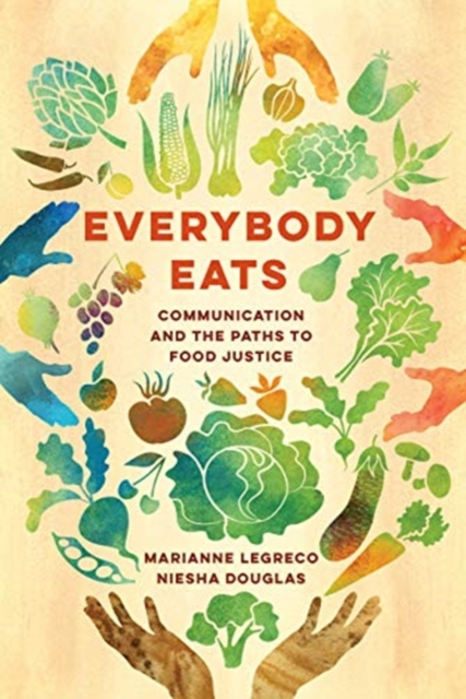 Everybody Eats : Communication and the Paths to Food Justice, Hardback Book