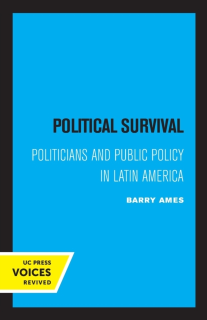Political Survival : Politicians and Public Policy in Latin America, Paperback / softback Book
