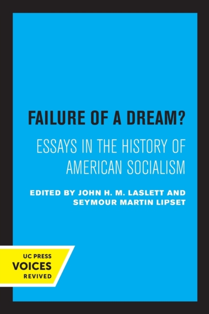 Failure of a Dream? : Essays in the History of American Socialism, Paperback / softback Book