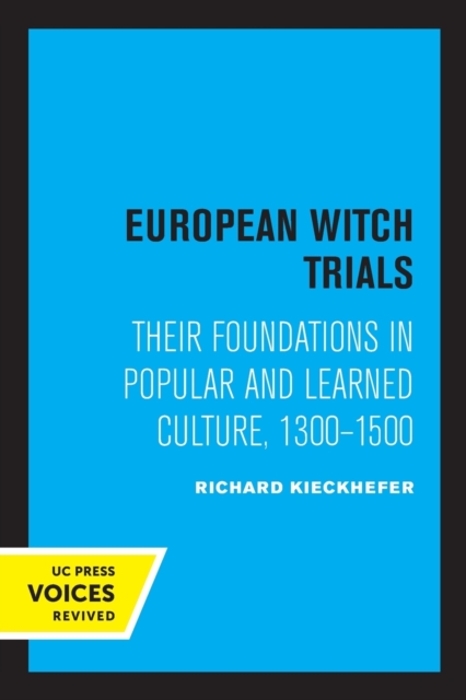 European Witch Trials : Their Foundations in Popular and Learned Culture, 1300-1500, Paperback / softback Book