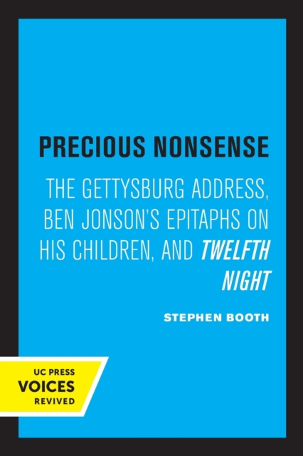 Precious Nonsense : The Gettysburg Address, Ben Jonson's Epitaphs on His Children, and Twelfth Night, Paperback / softback Book