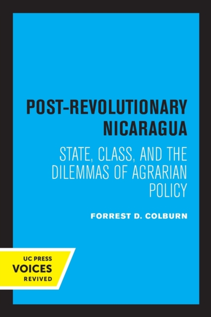 Post-Revolutionary Nicaragua : State, Class, and the Dilemmas of Agrarian Policy, Paperback / softback Book