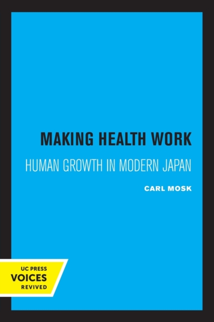 Making Health Work : Human Growth in Modern Japan, Paperback / softback Book