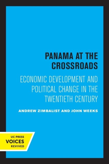 Panama at the Crossroads : Economic Development and Political Change in the Twentieth Century, Paperback / softback Book