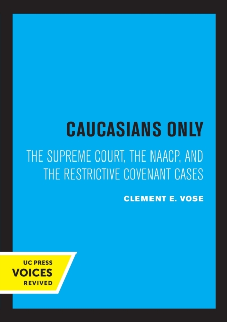 Caucasians Only : The Supreme Court, the NAACP, and the Restrictive Covenant Cases, Paperback / softback Book
