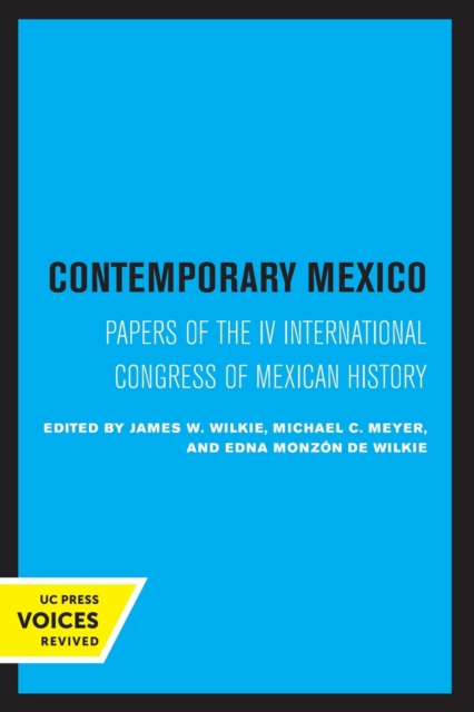 Contemporary Mexico : Papers of the IV International Congress of Mexican History, Paperback / softback Book