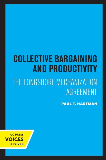 Collective Bargaining and Productivity : The Longshore Mechanization Agreement, Paperback / softback Book