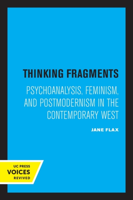 Thinking Fragments : Psychoanalysis, Feminism, and Postmodernism in the Contemporary West, Paperback / softback Book