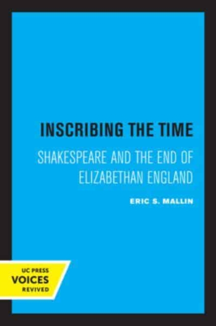 Inscribing the Time : Shakespeare and the End of Elizabethan England, Paperback / softback Book