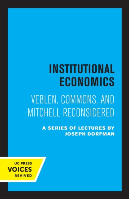 Institutional Economics : Veblen, Commons, and Mitchell Reconsidered, Paperback / softback Book