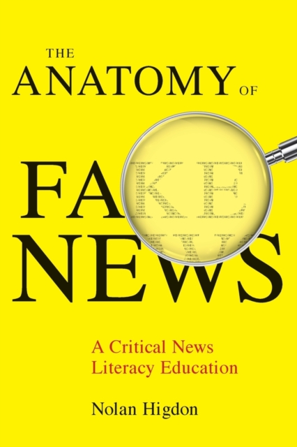 The Anatomy of Fake News : A Critical News Literacy Education, Paperback / softback Book