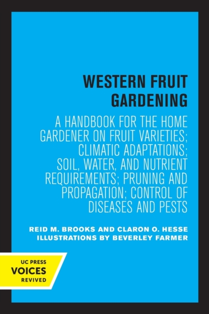 Western Fruit Gardening : A Handbook for the Home Gardener on Fruit Varieties; Climatic Adaptations; Soil, Water, and Nutrient Requirements; Pruning and Propagation; Control of Diseases and Pests, Paperback / softback Book