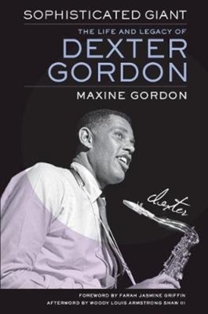 Sophisticated Giant : The Life and Legacy of Dexter Gordon, Paperback / softback Book