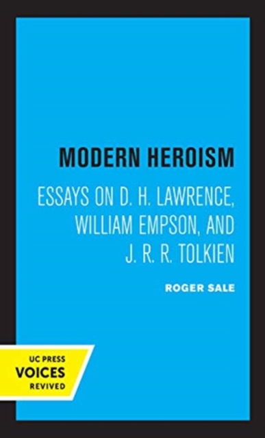Modern Heroism : Essays on D. H. Lawrence, William Empson, and J. R. R. Tolkien, Hardback Book