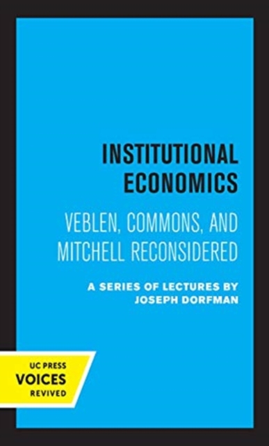 Institutional Economics : Veblen, Commons, and Mitchell Reconsidered, Hardback Book