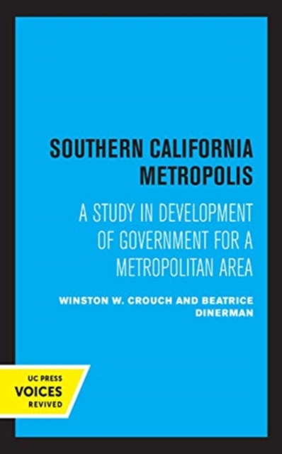 Southern California Metropolis : A Study in Development of Government for a Metropolitan Area, Hardback Book