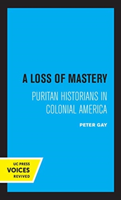 A Loss of Mastery : Puritan Historians in Colonial America, Hardback Book
