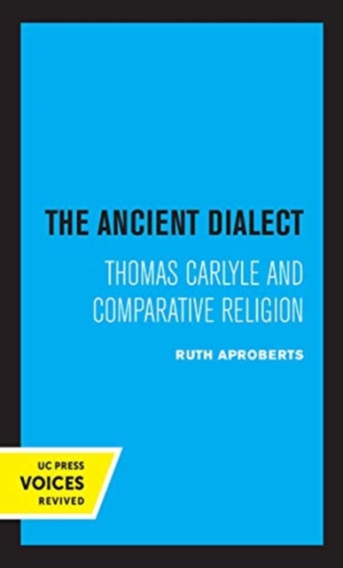 The Ancient Dialect : Thomas Carlyle and Comparative Religion, Hardback Book