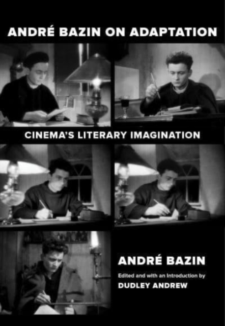 Andre Bazin on Adaptation : Cinema's Literary Imagination, Hardback Book