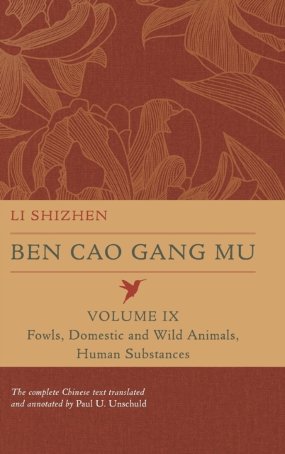 Ben Cao Gang Mu, Volume IX : Fowls, Domestic and Wild Animals, Human Substances, Hardback Book