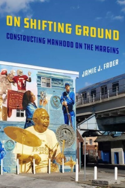 On Shifting Ground : Constructing Manhood on the Margins, Hardback Book