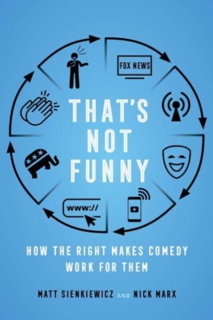 That's Not Funny : How the Right Makes Comedy Work for Them, Hardback Book