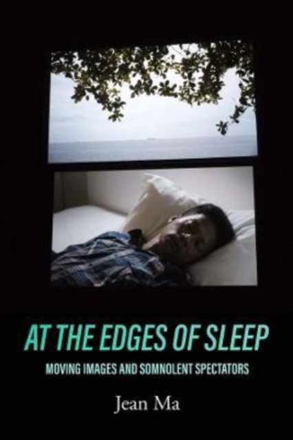 At the Edges of Sleep : Moving Images and Somnolent Spectators, Paperback / softback Book
