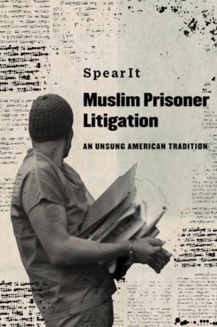 Muslim Prisoner Litigation : An Unsung American Tradition, Hardback Book