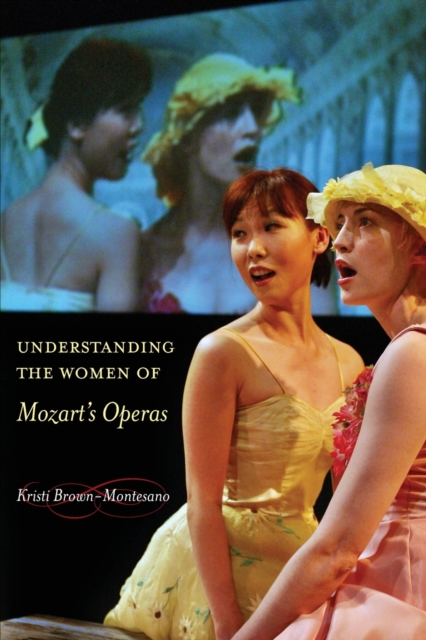 Understanding the Women of Mozart's Operas, Paperback / softback Book