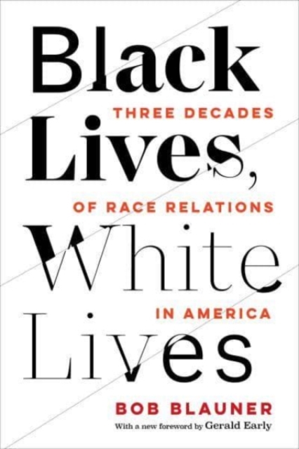 Black Lives, White Lives : Three Decades of Race Relations in America, Paperback / softback Book