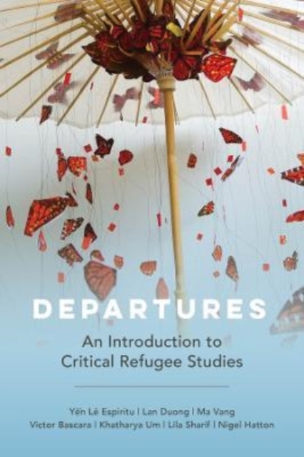 Departures : An Introduction to Critical Refugee Studies, Hardback Book