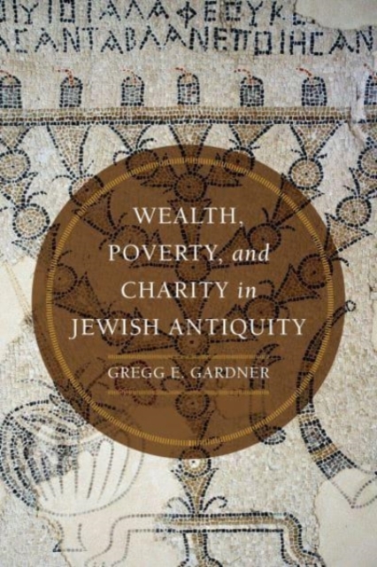 Wealth, Poverty, and Charity in Jewish Antiquity, Hardback Book