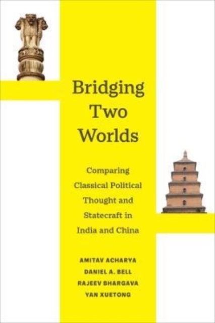 Bridging Two Worlds : Comparing Classical Political Thought and Statecraft in India and China, Paperback / softback Book