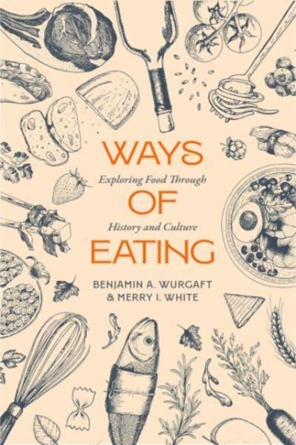 Ways of Eating : Exploring Food through History and Culture, Hardback Book