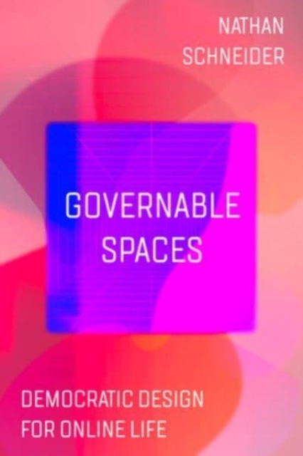 Governable Spaces : Democratic Design for Online Life, Paperback / softback Book