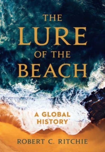 The Lure of the Beach : A Global History, Paperback / softback Book