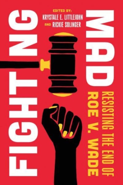 Fighting Mad : Resisting the End of Roe v. Wade, Hardback Book