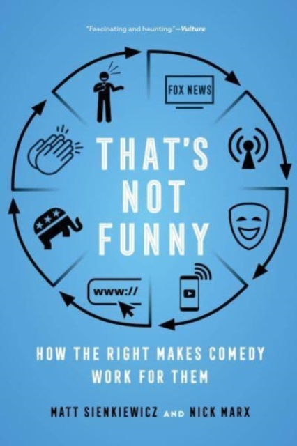That's Not Funny : How the Right Makes Comedy Work for Them, Paperback / softback Book