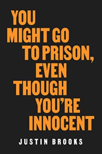 You Might Go to Prison, Even Though You're Innocent, Paperback / softback Book