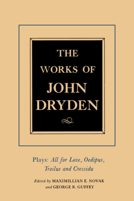 The Works of John Dryden, Volume XIII : Plays: All for Love, Oedipus, Troilus and Cressida, PDF eBook