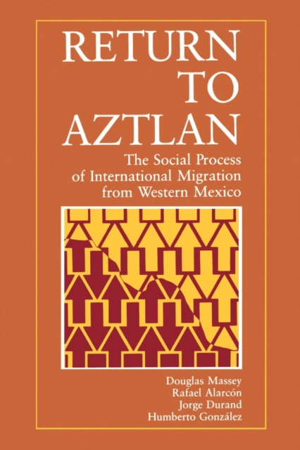Return to Aztlan : The Social Process of International Migration from Western Mexico, PDF eBook