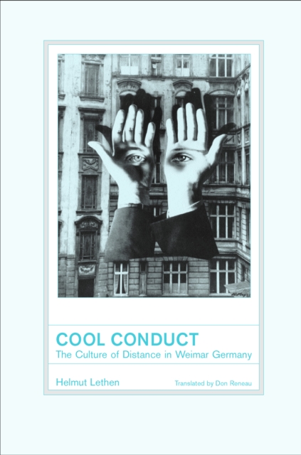 Cool Conduct : The Culture of Distance in Weimar Germany, PDF eBook
