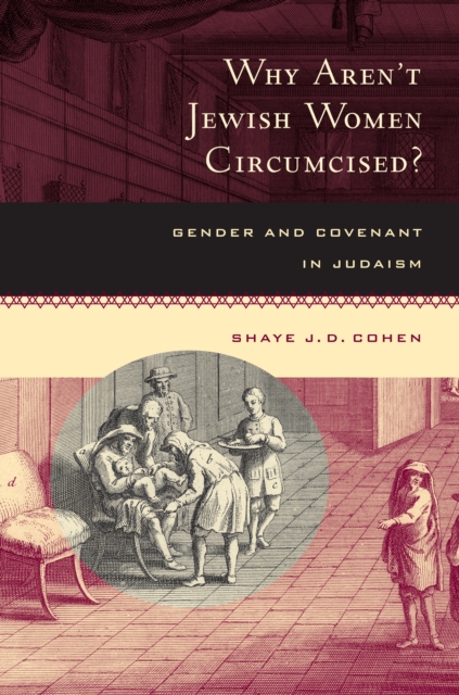 Why Aren't Jewish Women Circumcised? : Gender and Covenant in Judaism, PDF eBook