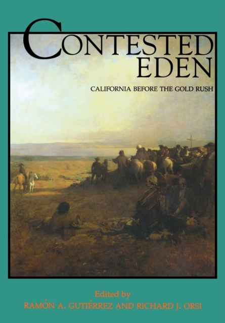 Contested Eden : California Before the Gold Rush, PDF eBook