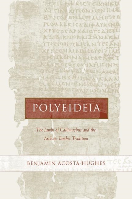 Polyeideia : The Iambi of Callimachus and the Archaic Iambic Tradition, PDF eBook