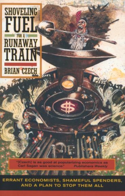 Shoveling Fuel for a Runaway Train : Errant Economists, Shameful Spenders, and a Plan to Stop them All, PDF eBook