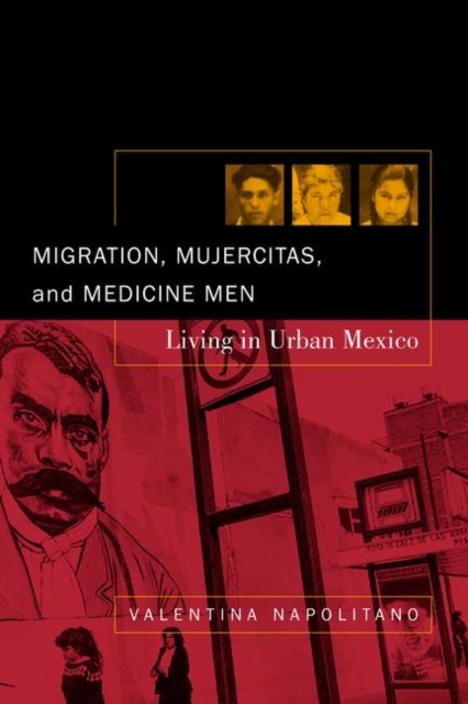 Migration, Mujercitas, and Medicine Men : Living in Urban Mexico, PDF eBook
